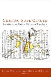 book Coming Full Circle: Constructing Native Christian Theology