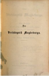 book Das Verhängniß [Verhängnis] Magdeburgs. Eine Geschichte aus dem großen Zwiespalt der teutschen Nation im 16ten und 17ten Jahrhundert