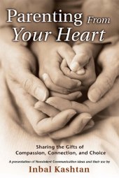 book Parenting From Your Heart: Sharing the Gifts of Compassion, Connection, and Choice