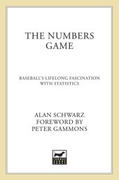 book The Numbers Game: Baseball's Lifelong Fascination with Statistics