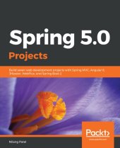 book Spring 5.0 Projects: Build seven web development projects with Spring MVC, Angular 6, JHipster, WebFlux, and Spring Boot 2