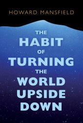 book The Habit of Turning the World Upside Down: Our Belief in Property and the Cost of That Belief