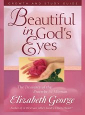 book Beautiful in God's Eyes Growth and Study Guide: The Treasures of the Proverbs 31 Woman