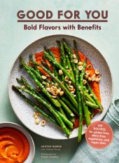 book Good for You: Bold Flavors with Benefits100 recipes for gluten-free, dairy-free, vegetarian, and vegan diets