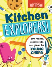 book Kitchen Explorers!: 60+ recipes, experiments, and games for young chefs