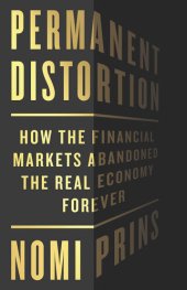 book Permanent Distortion: How the Financial Markets Abandoned the Real Economy Forever