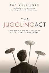 book The Juggling Act: Bringing Balance to Your Faith, Family, and Work