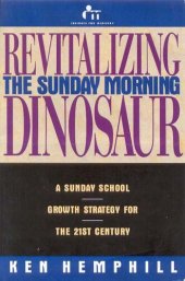 book Revitalizing the Sunday Morning Dinosaur: A Sunday School Growth Strategy for the 21st Century