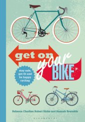 book Get on Your Bike!: Stay safe, get fit and be happy cycling