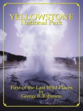 book Yellowstone National Park: First of the Last Wild Places