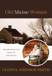 book Old Maine Woman: Stories from the Coast to the County