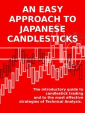 book An easy approach to japanese candlesticks: The introductory guide to candlestick trading and to the most effective strategies of Technical Analysis