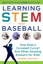 book Learning STEM from Baseball: How Does a Curveball Curve? And Other Amazing Answers for Kids!