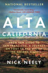 book Alta California: From San Diego to San Francisco, A Journey on Foot to Rediscover the Golden State