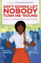 book Ain't Gonna Let Nobody Turn Me 'Round: My Story of the Making of Martin Luther King Day