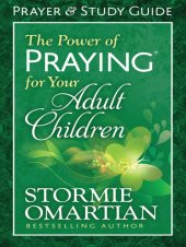 book The Power of Praying® for Your Adult Children Prayer and Study Guide