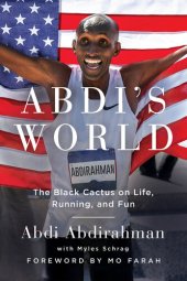 book Abdi's World: The Black Cactus on Life, Running, and Fun