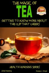 book The Magic of Tea: Getting to Know More about the Cup That Cheers