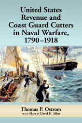 book United States Revenue and Coast Guard Cutters in Naval Warfare, 1790-1918