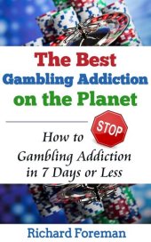 book The Best Gambling Addiction Cure on the Planet: How to Stop Gambling Addiction in 7 Days or Less