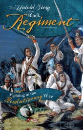 book The Untold Story of the Black Regiment: Fighting in the Revolutionary War