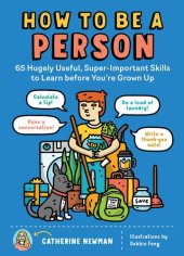 book How to be a Person: 65 Hugely Useful, Super-Important Skills to Learn Before You're Grown Up