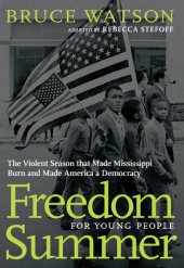 book Freedom Summer For Young People: The Violent Season that Made Mississippi Burn and Made America a Democracy