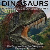 book Dinosaurs: The Complete Guide for Beginners from Triassic to Jurassic