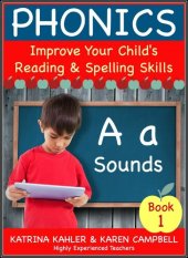 book Phonics: A Sounds--Book 1: Improve Your Child's Spelling and Reading Skills