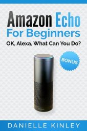 book Amazon Echo for Beginners: OK, Alexa, What Can You Do?