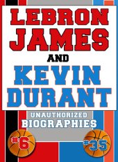 book Lebron James and Kevin Durant: Unauthorized Biographies