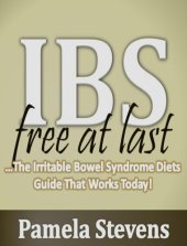 book IBS Free At Last: The Irritable Bowel Syndrome Diets Guide That Works Today!