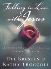 book Falling in Love with Jesus: Abandoning Yourself to the Greatest Romance of Your Life