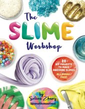 book The Slime Workshop: 20 DIY Projects to Make Awesome Slimes—All Borax Free!