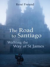 book The Road to Santiago: Walking the Way of St James