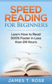 book Speed Reading For Beginners: Learn How To Read 300% Faster in Less Than 24 Hours