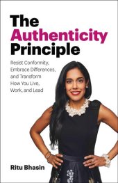 book The Authenticity Principle: Resist Conformity, Embrace Differences, and Transform How You Live, Work, and Lead