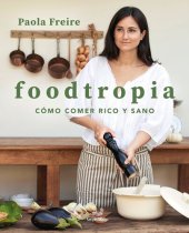 book Foodtropia: Cómo comer rico y sano