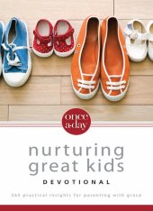 book Once-A-Day Nurturing Great Kids Devotional: 365 Practical Insights for Parenting with Grace