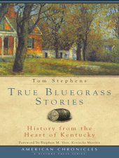 book True Bluegrass Stories: History from the Heart of Kentucky