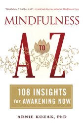 book Mindfulness A to Z: 108 Insights for Awakening Now