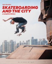 book Skateboarding and the City: A Complete History