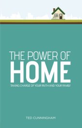 book The Power of Home: Taking Charge of Your Faith and Your Family