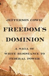 book Freedom's Dominion: A Saga of White Resistance to Federal Power