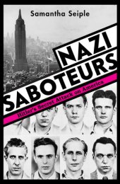 book Nazi Saboteurs: Hitler's Secret Attack on America