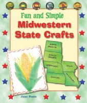 book Fun and Simple Midwestern State Crafts: North Dakota, South Dakota, Nebraska, Iowa, Missouri, and Kansas