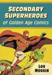 book Secondary Superheroes of Golden Age Comics