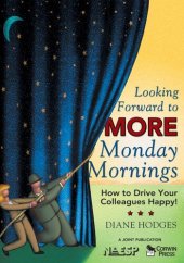 book Looking Forward to More Monday Mornings: How to Drive Your Colleagues Happy!