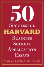 book 50 Successful Harvard Business School Application Essays: With Analysis by the Staff of The Harvard Crimson