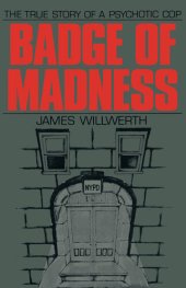 book Badge of Madness: The True Story of a Psychotic Cop